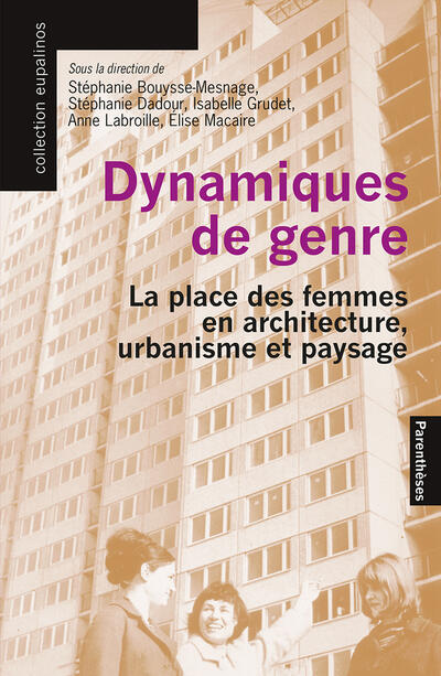 Gender Dynamics: The Role of Women in Architecture, Urbanism, and Landscape