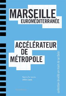 Marseille Euro-Mediterranean, Catalyst for a Metropolis