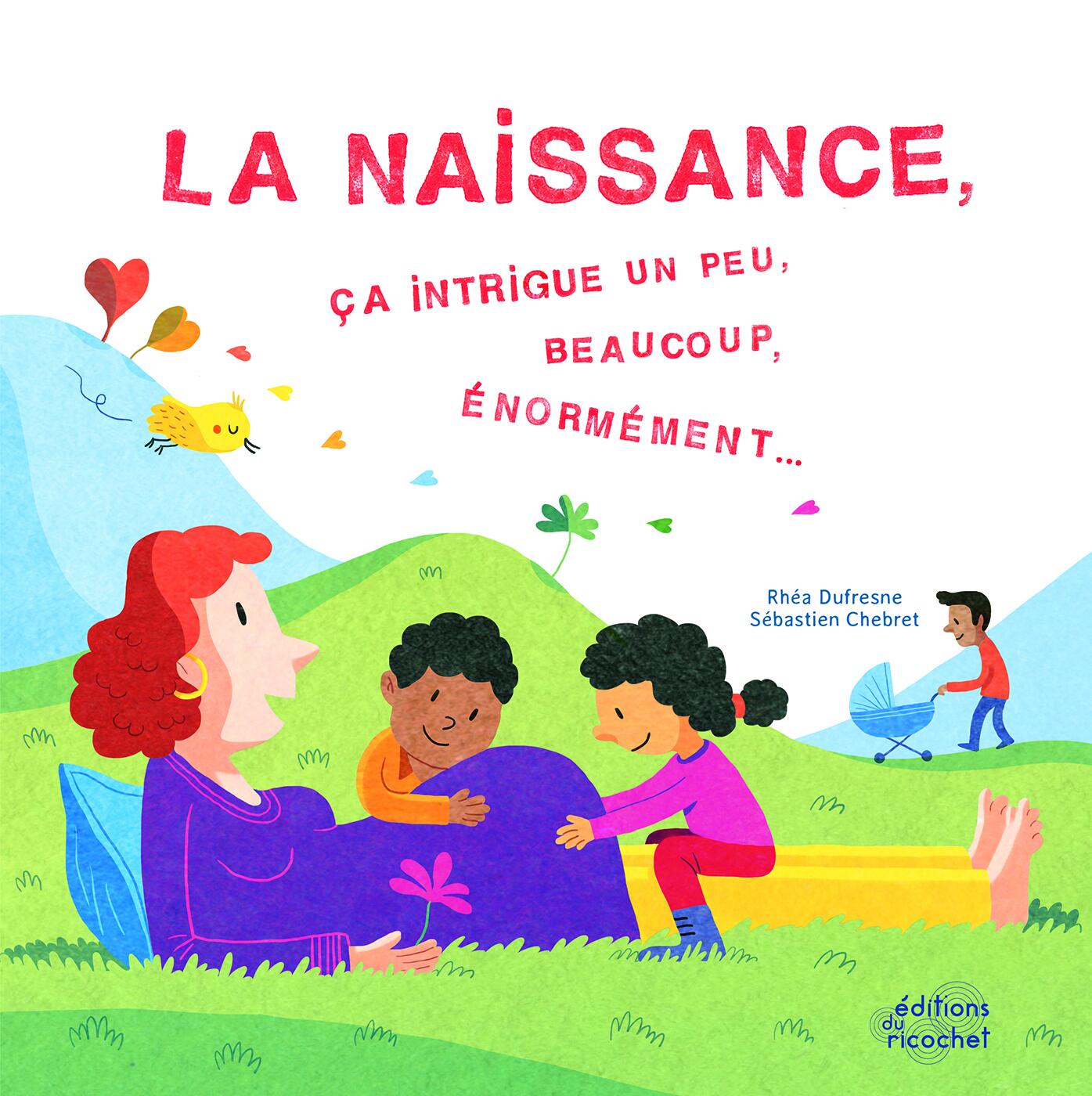 La naissance, ça intrigue un peu, beaucoup, énormément…